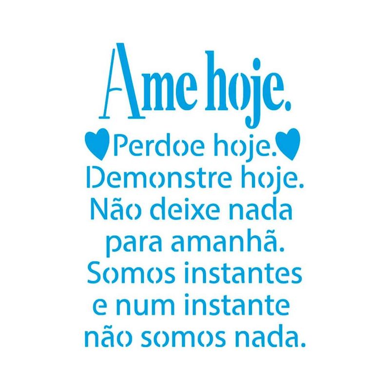 Stencil Simples de Acetato para Pintura 14x14cm Ref. STA-135 Frase Ame Hoje Litoarte (01 Unidade).