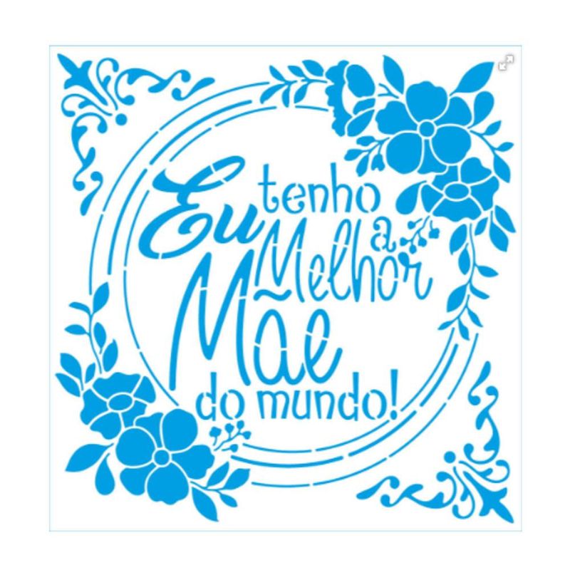 Stencil Simples Eu tenho a Melhor Mãe do Mundo 20x20cm Ref. STXX-61 Litoarte (01 Unidade)